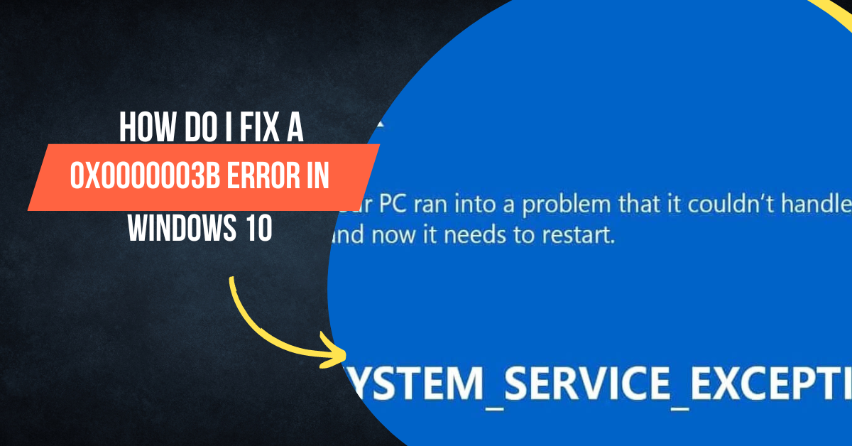 How Do I Fix A 0x0000003B Error In Windows 10 - How I Fix